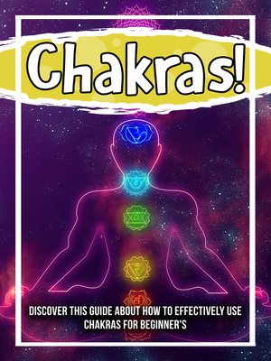 cover image of Chakras! Discover This Guide About How to Effectively Use Chakras For Beginner's